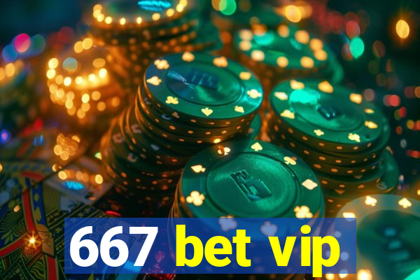 667 bet vip